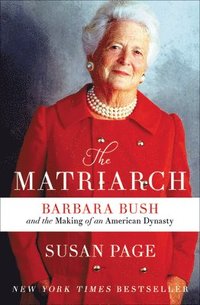 bokomslag The Matriarch: Barbara Bush and the Making of an American Dynasty