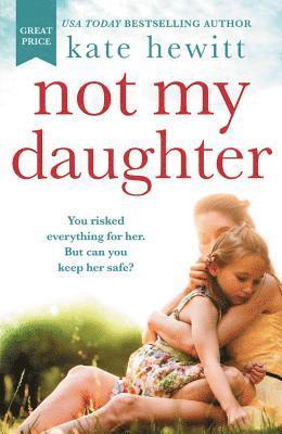 Kate Hewitt - Not My Daughter, Häftad. Tillgänglighet: Lägg i varukorg