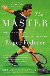 bokomslag The Master: The Long Run and Beautiful Game of Roger Federer