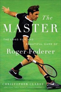 bokomslag The Master: The Long Run and Beautiful Game of Roger Federer