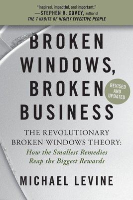 Broken Windows, Broken Business (Revised and Updated) 1