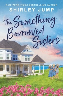 Shirley Jump - The Something Borrowed Sisters, Häftad