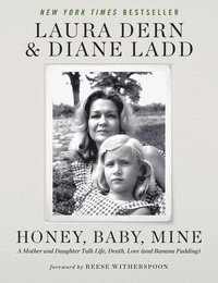 bokomslag Honey, Baby, Mine: A Mother and Daughter Talk Life, Death, Love (and Banana Pudding)