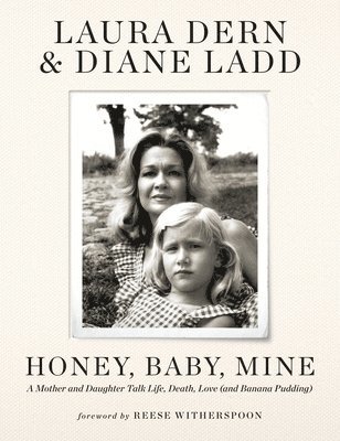 Honey, Baby, Mine: A Mother and Daughter Talk Life, Death, Love (and Banana Pudding) 1