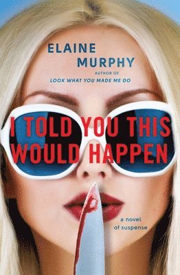 Elaine Murphy - I Told You This Would Happen, Häftad
