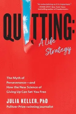 Julia Keller - Quitting: A Life Strategy: The Myth of Perseverance--And How the New Science of Giving Up Can Set You Free, Inbunden. Tillgänglighet: Tillfälligt slut