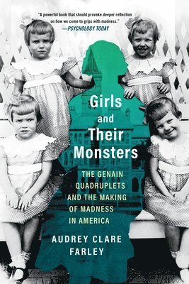 Girls and Their Monsters: The Genain Quadruplets and the Making of Madness in America 1