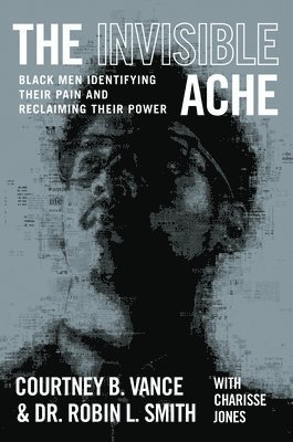 Courtney B. Vance, Robin Smith - Invisible Ache, Inbunden