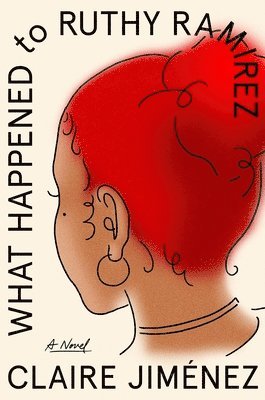 Claire Jimenez - What Happened to Ruthy Ramirez, Inbunden