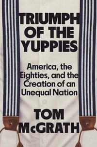 bokomslag Triumph of the Yuppies