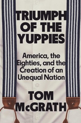 bokomslag Triumph of the Yuppies