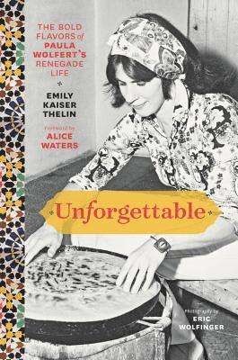 bokomslag Unforgettable: The Bold Flavors of Paula Wolfert's Renegade Life
