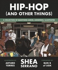 bokomslag Hip-Hop (and Other Things) : A Collection of Questions Asked, Answered, Illustrated