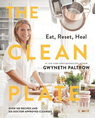 Gwyneth Paltrow - The Clean Plate: Eat, Reset, Heal, Inbunden