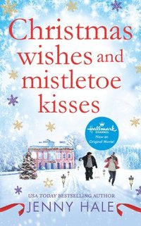 bokomslag Christmas Wishes and Mistletoe Kisses: A Feel-Good Christmas Romance