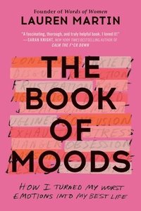 bokomslag The Book of Moods: How I Turned My Worst Emotions Into My Best Life
