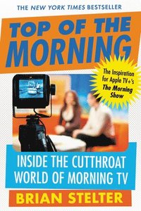bokomslag Top of the Morning: Inside the Cutthroat World of Morning TV