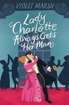 bokomslag Lady Charlotte Always Gets Her Man