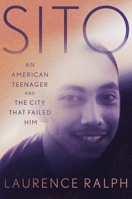 Sito: An American Teenager and the City That Failed Him 1