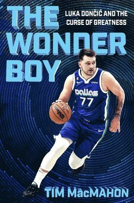 bokomslag The Wonder Boy: Luka Doncic and the Curse of Greatness