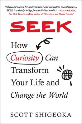 Seek: How Curiosity Can Transform Your Life and Change the World 1