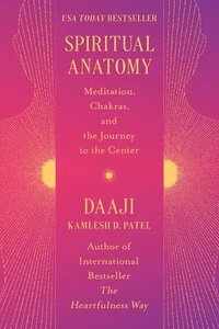 bokomslag Spiritual Anatomy: Meditation, Chakras, and the Journey to the Center