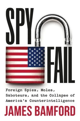 James Bamford - Spyfail, Inbunden