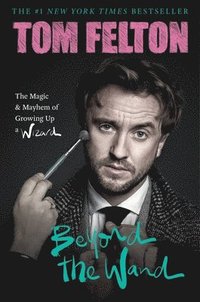 bokomslag Beyond the Wand: The Magic and Mayhem of Growing Up a Wizard