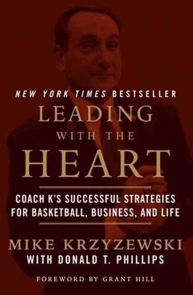 Mike Krzyzewski - Leading with the Heart: Coach K's Successful Strategies for Basketball, Business, and Life, Häftad