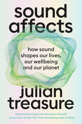 bokomslag Sound Affects: How Sound Shapes Our Lives, Our Wellbeing and Our Planet