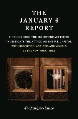 The January 6 Select Committee, The New York - THE JANUARY 6 REPORT, Häftad