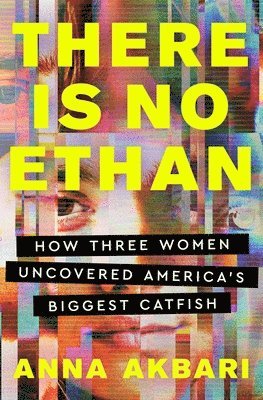 bokomslag There Is No Ethan: How Three Women Caught America's Biggest Catfish