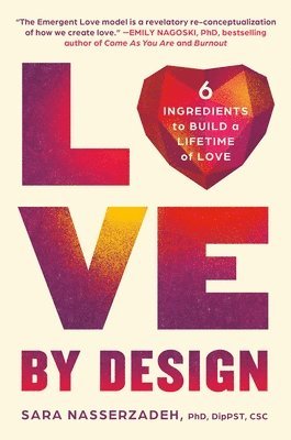 Love by Design: 6 Ingredients to Build a Lifetime of Love 1
