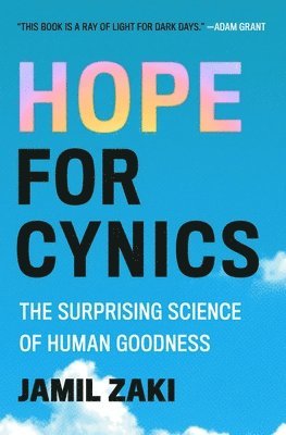 Jamil Zaki - Hope for Cynics: The Surprising Science of Human Goodness, Häftad