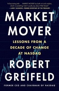 bokomslag Market Mover: Lessons from a Decade of Change at NASDAQ