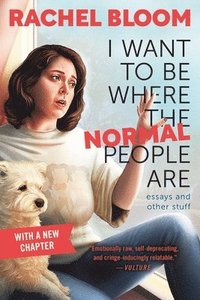 bokomslag I Want to Be Where the Normal People Are: Essays and Other Stuff