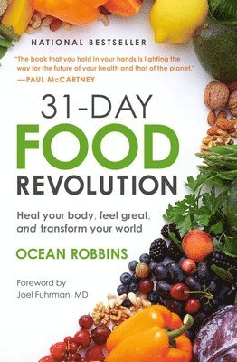 31-Day Food Revolution : Heal Your Body, Feel Great, and Transform Your World