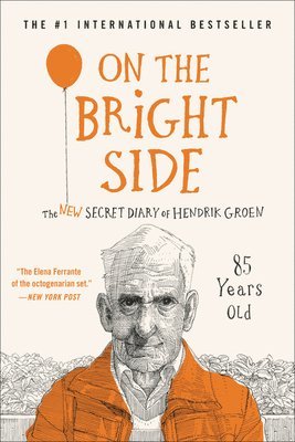 On the Bright Side: The New Secret Diary of Hendrik Groen, 85 Years Old 1