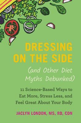 Dressing on the Side (and Other Diet Myths Debunked) 1