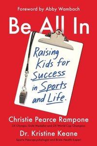 bokomslag Be All in: Raising Kids for Success in Sports and Life