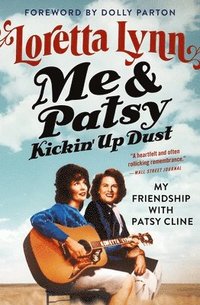 bokomslag Me & Patsy Kickin' Up Dust: My Friendship with Patsy Cline