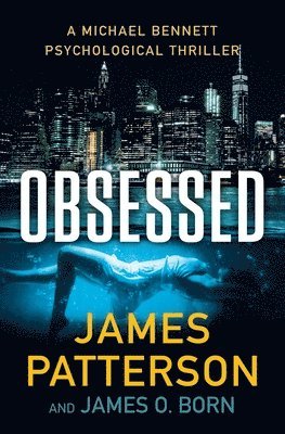 James Patterson, James O. Born, James O Born - Obsessed: A Michael Bennett Thriller, Häftad