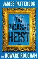James Patterson, Howard Roughan - The Picasso Heist: A Thriller, Häftad