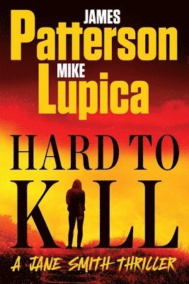 James Patterson, Mike Lupica - Hard to Kill: A Jane Smith Thriller, Häftad