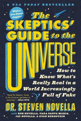 Steven Novella - The Skeptics' Guide to the Universe: How to Know What's Really Real in a World Increasingly Full of Fake, Häftad
