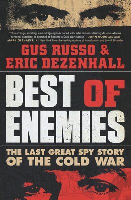 Gus Russo, Eric Dezenhall - Best of Enemies: The Last Great Spy Story of the Cold War, Häftad