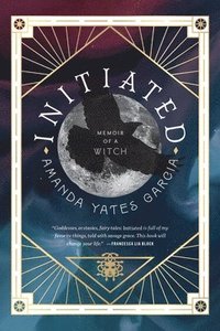 bokomslag Initiated : Memoir of a Witch
