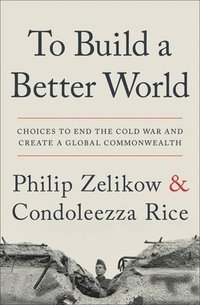 bokomslag To Build a Better World : Choices to End the Cold War and Create a Global Commonwealth