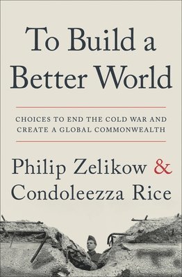 Philip Zelikow, Condoleezza Rice - To Build a Better World, Häftad