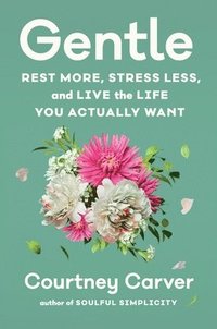 bokomslag Gentle: Rest More, Stress Less, and Live the Life You Actually Want